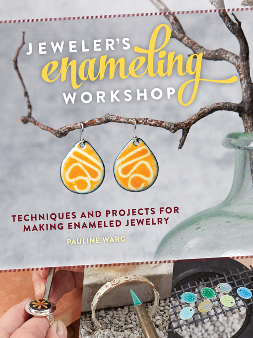 Title details for Jeweler's Enameling Workshop by Pauline Warg - Available